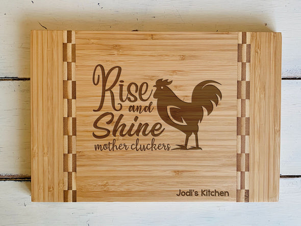 Custom Farm House Cutting Board "Rise and Shine Mothercluckers"