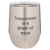 Wine Tumbler Happiness Is A Glass Of Wine