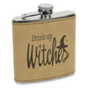 Drink up Witches Flask, Halloween Flask, Funny Halloween Flask, Silly Halloween Flask