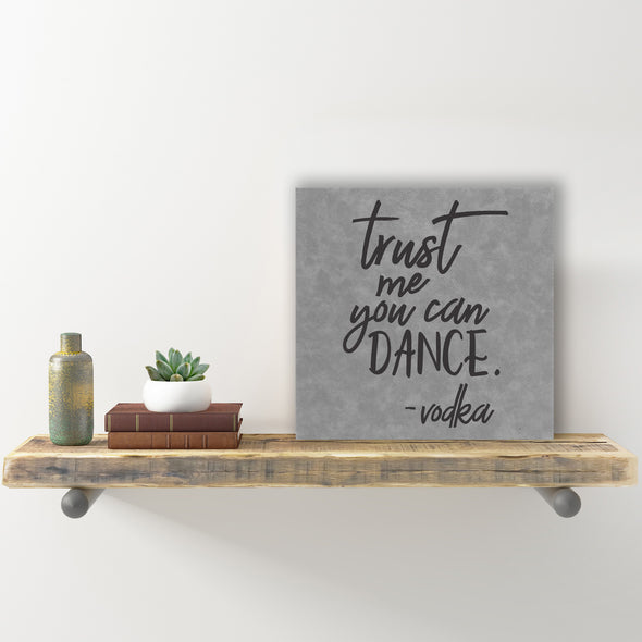 Wall Sign - "Trust Me You Can Dance -vodka"