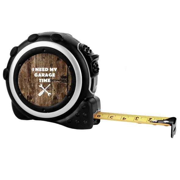 Custom Tape Measure - "I Need My Garage Time"