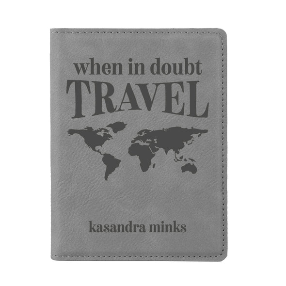 Passport Cover, Custom Passport Holder, "When in doubt travel"