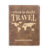 Passport Cover, Custom Passport Holder, "When in doubt travel"