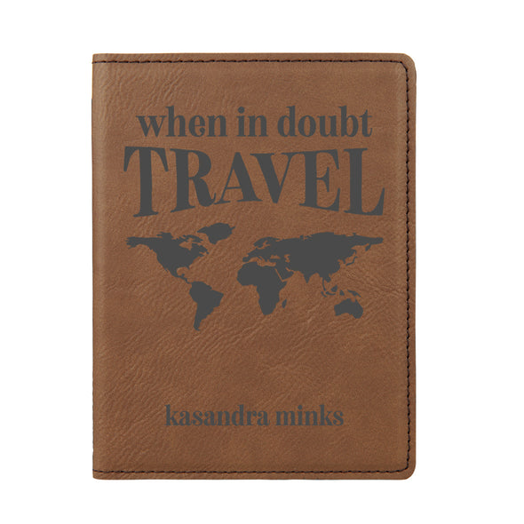 Passport Cover, Custom Passport Holder, "When in doubt travel"