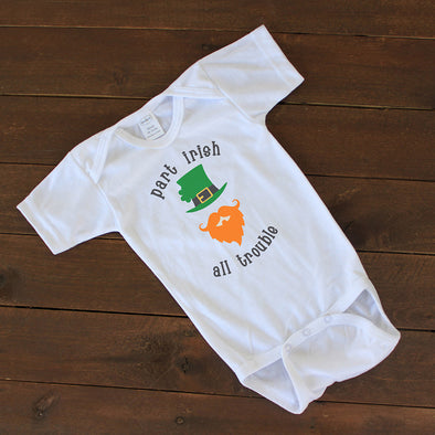 Baby Onesie - "Part Irish, All Trouble"