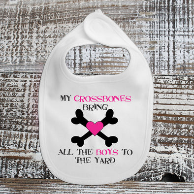 Baby Bib - My Crossbones Bring All The Boys To The Yard