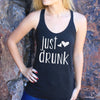 Women's Razor Back Tank Top "Just Drunk"